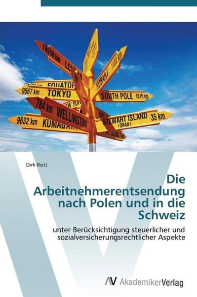 Die Arbeitnehmerentsendung Nach Polen Und in Die Schweiz - Rott Dirk - Böcker - AV Akademikerverlag - 9783639382310 - 29 september 2011
