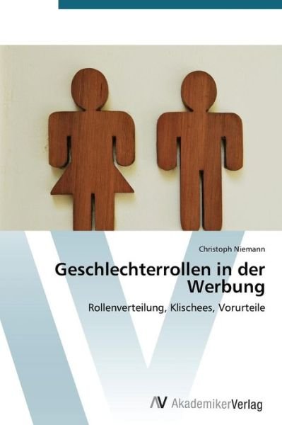 Cover for Christoph Niemann · Geschlechterrollen in Der Werbung: Rollenverteilung, Klischees, Vorurteile (Pocketbok) [German edition] (2012)