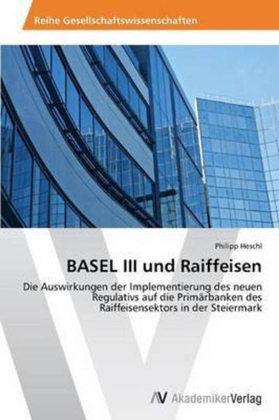 Cover for Heschl Philipp · Basel III Und Raiffeisen (Pocketbok) (2012)