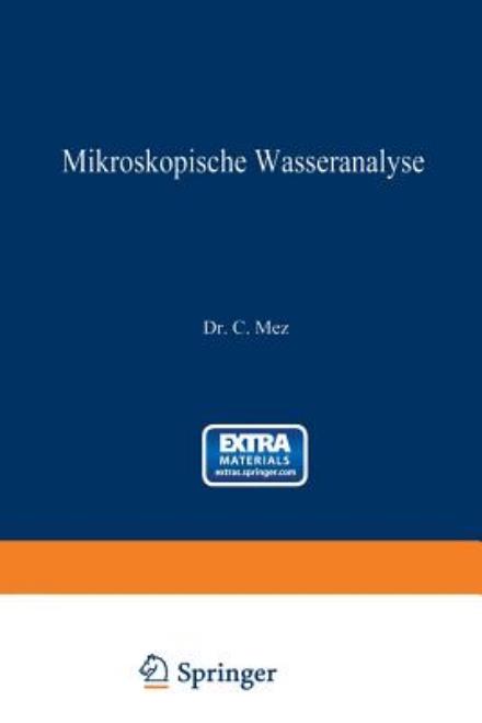 Cover for Carl Mez · Mikroskopische Wasseranalyse: Anleitung Zur Untersuchung Des Wassers Mit Besonderer Berucksichtigung Von Trink- Und Abwasser (Paperback Book) [Softcover Reprint of the Original 1st 1898 edition] (1901)