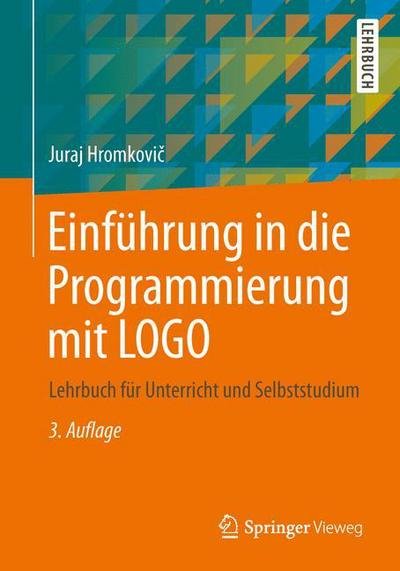 Cover for Hromkovi&amp;#269; , Juraj · Einfuehrung in die Programmierung mit LOGO (Buch) [3rd 3., Uberarb. Aufl. 2014 edition] (2014)