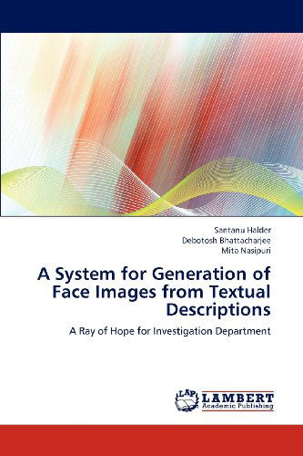 Cover for Mita Nasipuri · A System for Generation of Face Images from Textual Descriptions: a Ray of Hope for Investigation Department (Paperback Book) (2012)