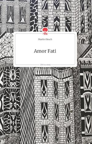 Cover for Martin Olesch · Amor Fati. Life is a Story - story.one (Hardcover Book) (2021)