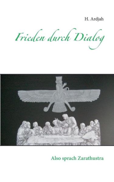 Frieden Durch Dialog - H. Ardjah - Livros - Books On Demand - 9783734731310 - 26 de fevereiro de 2015