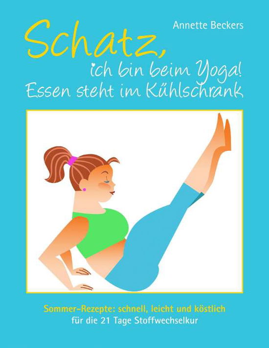 Cover for Beckers · Schatz, ich bin beim Yoga! Esse (Book)