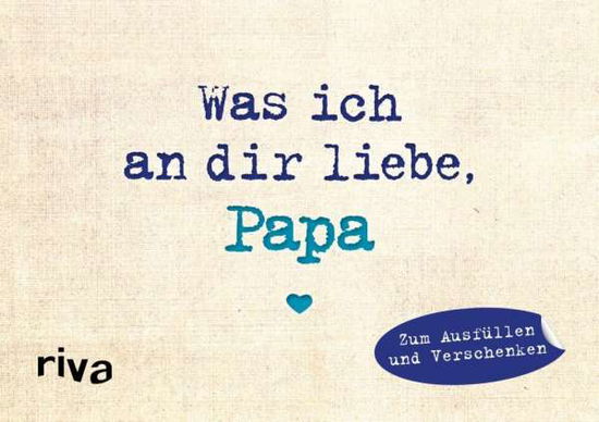 Was ich an dir liebe, Papa - - Reinwarth - Böcker -  - 9783742309310 - 