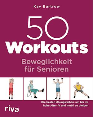 50 Workouts – Beweglichkeit für Senioren - Kay Bartrow - Książki - riva - 9783742325310 - 16 kwietnia 2024