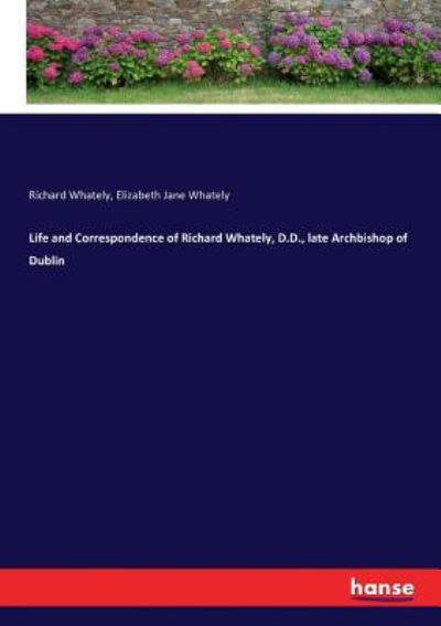 Cover for Richard Whately · Life and Correspondence of Richard Whately, D.D., late Archbishop of Dublin (Paperback Book) (2017)