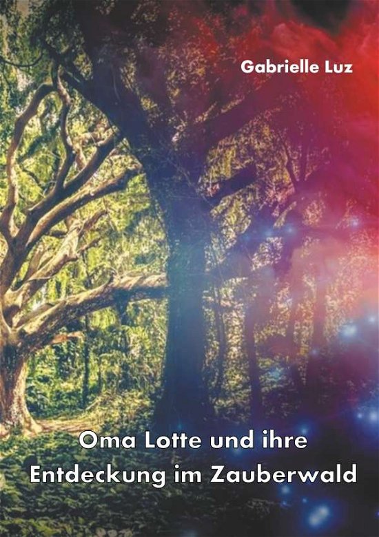 Cover for Luz · Oma Lotte und ihre Entdeckung im Za (Bog)