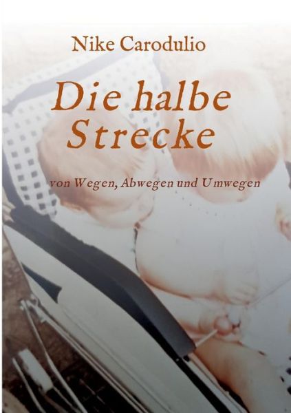 Cover for Nike Carodulio · Die Halbe Strecke (Paperback Book) (2019)