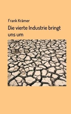 Cover for Krämer · Die vierte Industrie bringt uns (Bog) (2019)