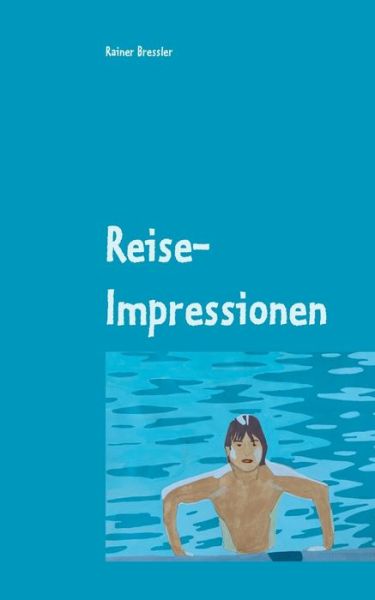 Cover for Rainer Bressler · Reise-Impressionen: Erzahlungen (Paperback Book) (2020)