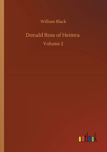 Cover for William Black · Donald Ross of Heimra: Volume 2 (Taschenbuch) (2020)