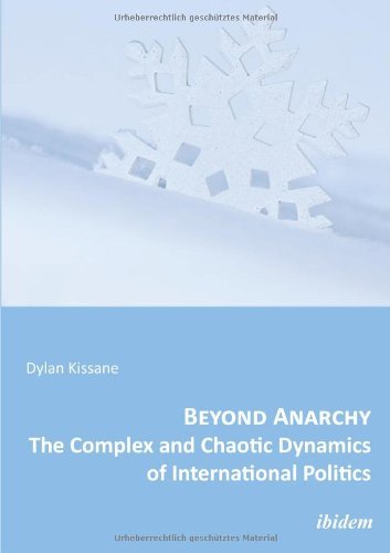 Beyond Anarchy - The Complex and Chaotic Dynamics of International Politics - Dylan Kissane - Livres - ibidem-Verlag, Jessica Haunschild u Chri - 9783838202310 - 8 décembre 2021