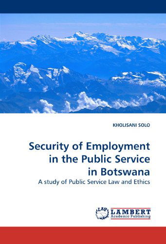 Cover for Kholisani Solo · Security of Employment in the Public Service in Botswana: a Study of Public Service Law and Ethics (Pocketbok) (2010)