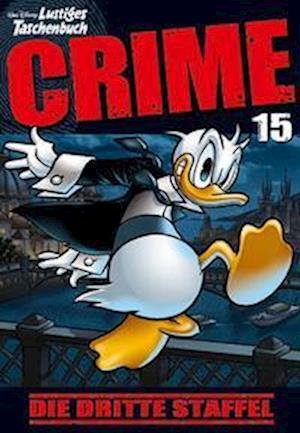 Lustiges Taschenbuch Crime 15 - Disney - Books - Egmont EHAPA - 9783841325310 - May 17, 2023