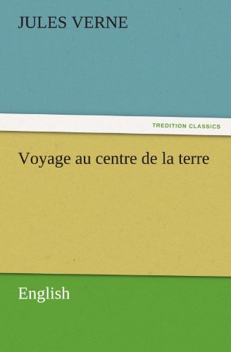 Cover for Jules Verne · Voyage Au Centre De La Terre: English (Tredition Classics) (Taschenbuch) (2011)