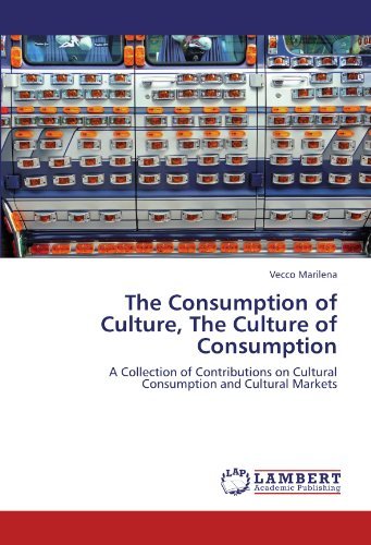 Cover for Vecco Marilena · The Consumption of Culture, the Culture of Consumption: a Collection of Contributions on Cultural Consumption and Cultural Markets (Paperback Book) (2012)
