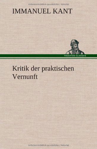 Cover for Immanuel Kant · Kritik Der Praktischen Vernunft (Innbunden bok) [German edition] (2013)