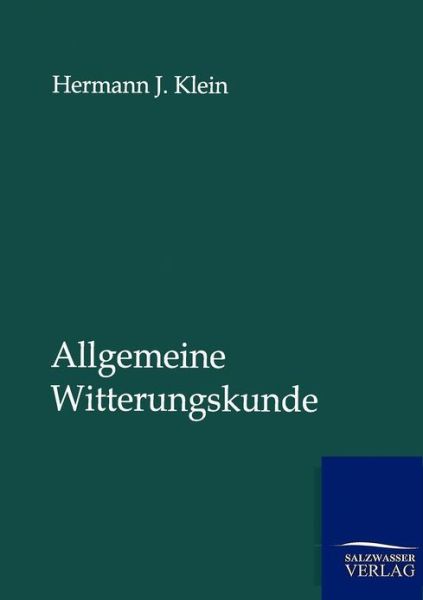 Cover for Hermann J. Klein · Allgemeine Witterungskunde (Paperback Bog) [German edition] (2012)