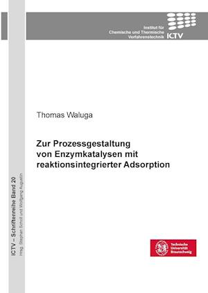 Cover for Thomas Waluga · Zur Prozessgestaltung von Enzymkatalysen mit reaktionsintegrierter Adsorption (Band 20) (Paperback Book) (2013)