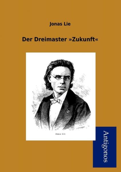 Cover for Jonas Lie · Der Dreimaster &quot;Zukunft&quot; (Paperback Book) [German edition] (2012)