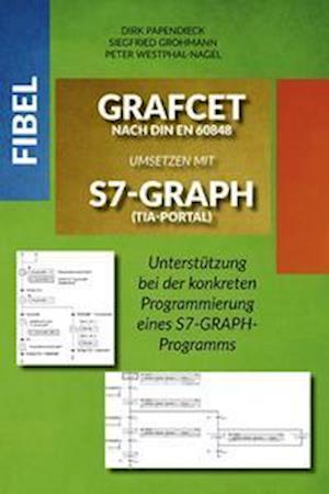 Cover for Siegfried Grohmann · Fibel GRAFCET nach DIN EN 60848 umsetzen mit S7-GRAPH (TIA-Portal) (Taschenbuch) (2022)