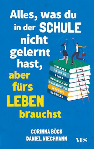 Cover for Daniel Wiechmann · Alles, was du in der Schule nicht gelernt hast, aber fürs Leben brauchst (Book) (2023)