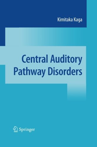 Kimitaka Kaga · Central Auditory Pathway Disorders (Taschenbuch) [2009 edition] (2014)