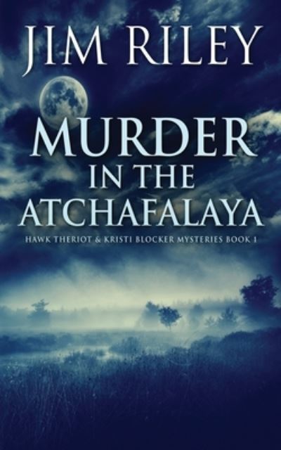 Murder in the Atchafalaya - Jim Riley - Böcker - Next Chapter - 9784824114310 - 24 november 2021