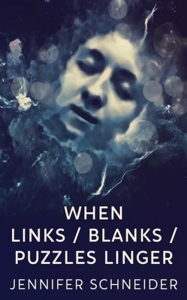 Cover for Jennifer Schneider · When Links / Blanks / Puzzles Linger (Paperback Book) (2022)