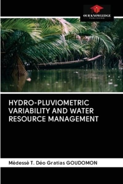 Cover for Medesse T Deo Gratias Goudomon · Hydro-Pluviometric Variability and Water Resource Management (Pocketbok) (2020)