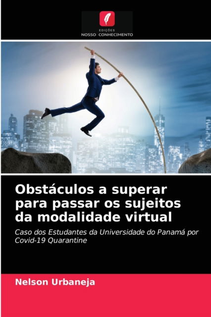 Cover for Nelson Urbaneja · Obstaculos a superar para passar os sujeitos da modalidade virtual (Paperback Book) (2021)