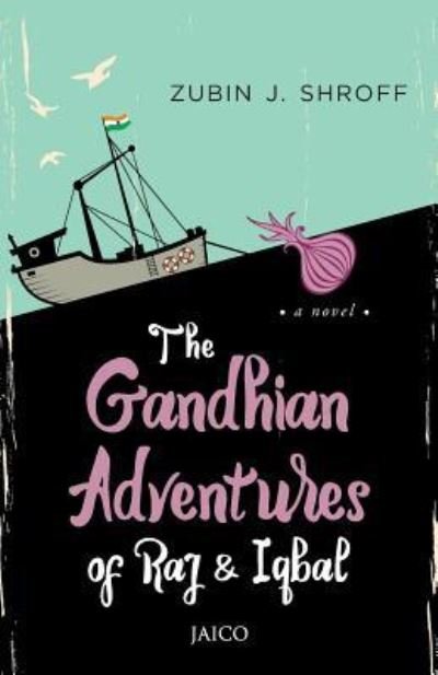 The Gandhian Adventures of Raj & Iqbal - Zubin J. Shroff - Böcker - Jaico Publishing House - 9788184957310 - 1 juni 2015