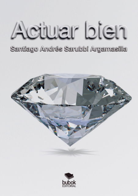 Cover for Santiago Argamasilla Andres Sarubbi · Actuar Bien (Paperback Book) [Revised edition] (2015)