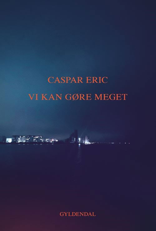 Vi kan gøre meget - Caspar Eric - Bøger - Gyldendal - 9788702340310 - 4. november 2021