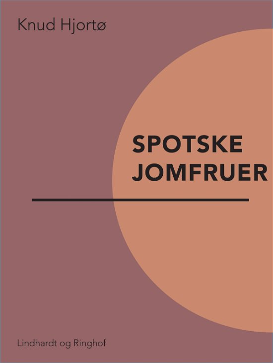 Cover for Knud Hjortø · Spotske jomfruer (Sewn Spine Book) [1e uitgave] (2017)