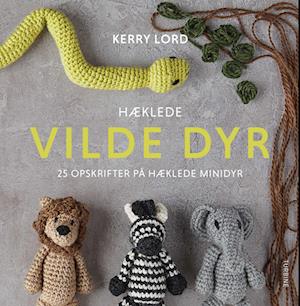 Cover for Kerry Lord · Hæklede vilde dyr (Innbunden bok) [1. utgave] (2022)