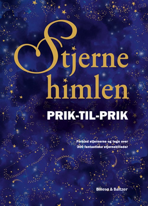 Stjernehimlen - Prik til prik - Amy Rogstad & Dr. Gareth Moore - Books - Billesø & Baltzer - 9788778424310 - February 12, 2018