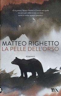 Cover for Matteo Righetto · La Pelle Dell'orso (Book)