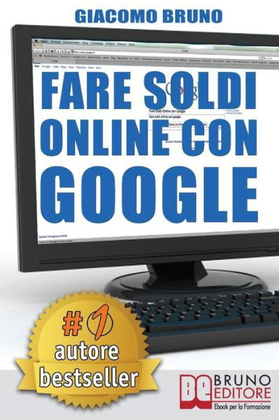Cover for Giacomo Bruno · Fare Soldi Online Con Google (Pocketbok) (2018)