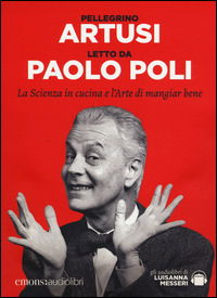 Cover for Pellegrino Artusi · La Scienza In Cucina E L'Arte Di Mangiar Bene Letto Da Paolo Poli. Audiolibro. C (CD)