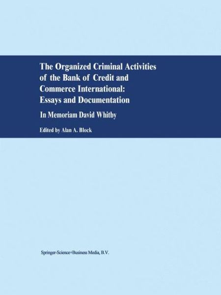 Cover for A Block · The Organized Criminal Activities of the Bank of Credit and Commerce International: Essays and Documentation: In memoriam David Whitby (Paperback Book) [Softcover reprint of hardcover 1st ed. 2001 edition] (2010)