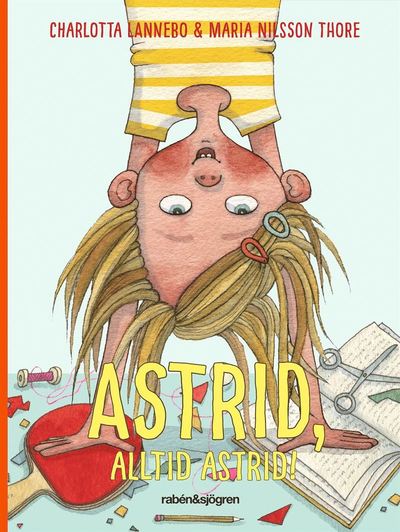 Cover for Charlotta Lannebo · Astrid, alltid Astrid! (Bound Book) (2019)