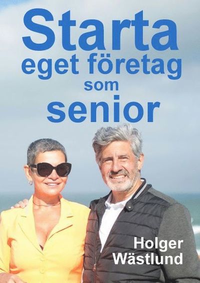 Holger Wästlund · Starta eget företag som senior: en inspirationsbok (Paperback Book) (2025)