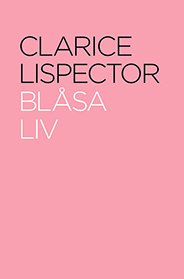 Cover for Clarice Lispector · Blåsa liv (Gebundesens Buch) (2014)