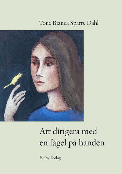 Cover for Tone Bianca Sparre Dahl · Att dirigera med en fågel på handen (Bog) (2024)
