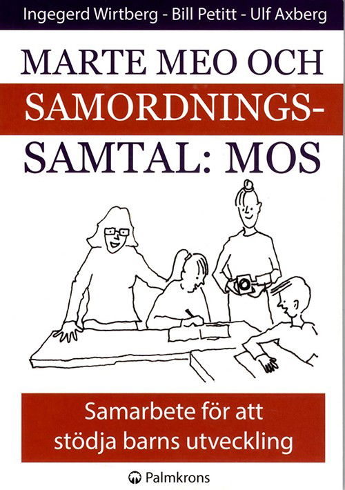 Wirtberg Ingegerd · Marte Meo och samordningssamtal: MOS : samarbete för att stödja barns utveckling (Sewn Spine Book) (2014)