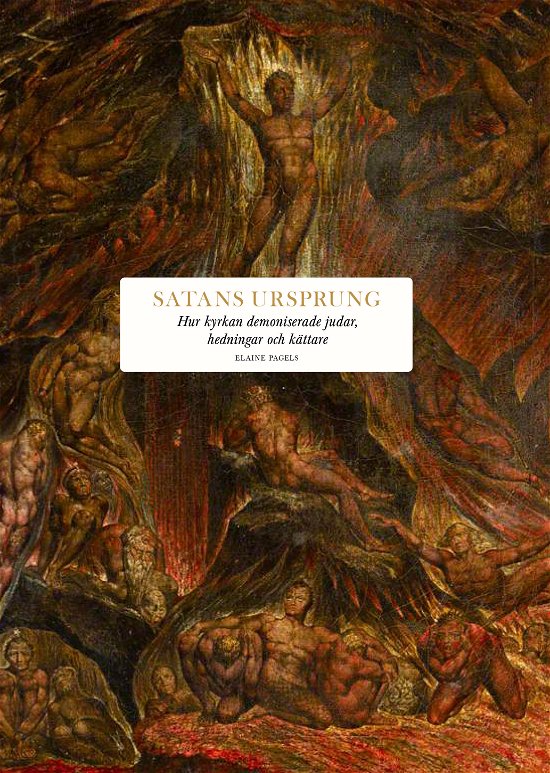 Cover for Elaine Pagels · Satans ursprung: Hur kyrkan demoniserade judar, hedningar och kättare (Bound Book) (2024)