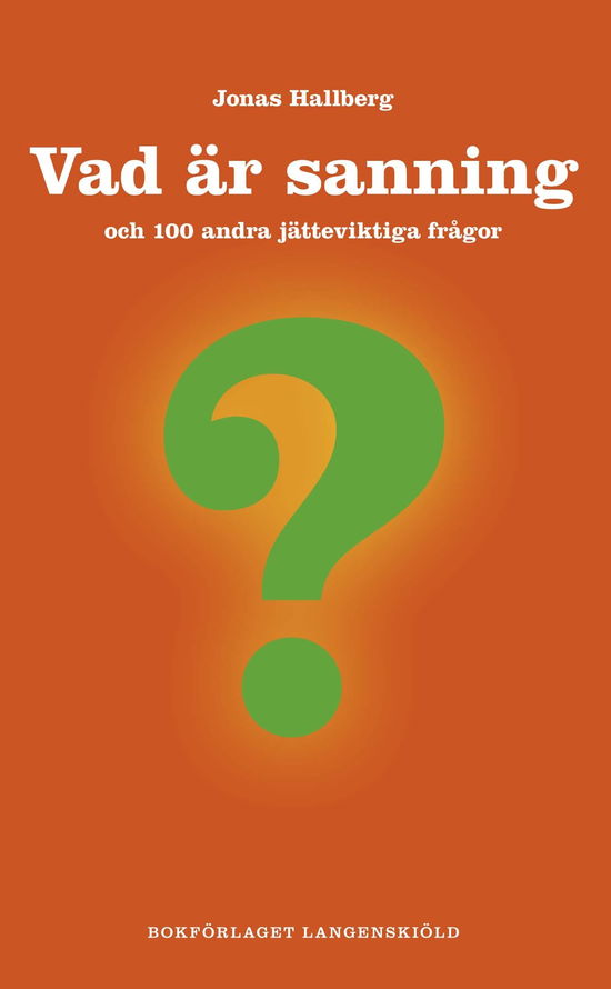 Cover for Jonas Hallberg · Vad är sanning och 100 andra jätteviktiga frågor (Hardcover Book) (2010)